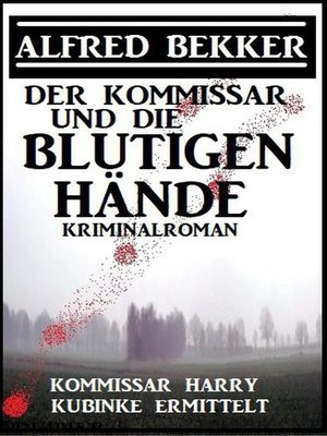 cover image of Der Kommissar und die blutigen Hände